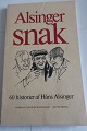 Alsinger snak
60 historier af Håns Alsinger 
Udgivet af Andreas Clausens Boghandel
Sideantal 80
In a good condition